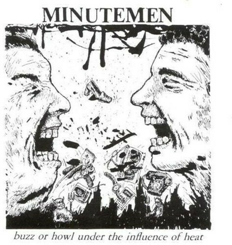 Minutemen / Buzz Or Howl Under The Influence Of Heat