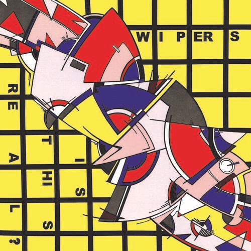 Wipers / Is This Real?