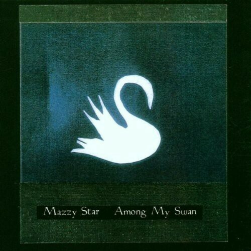 Mazzy Star /Among My Swan