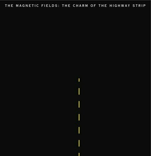 Magnetic Fields / The Charm Of The Highway Strip