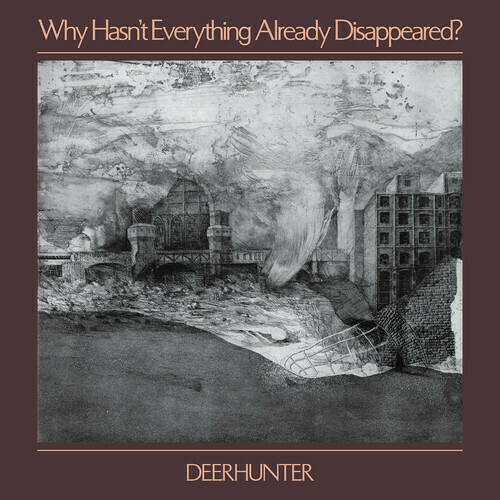 Deerhunter / Why Hasn't Everything Already Disappeared