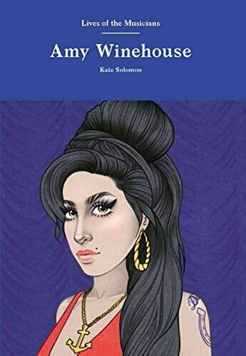 Lives Of The Musician Amy Winehouse