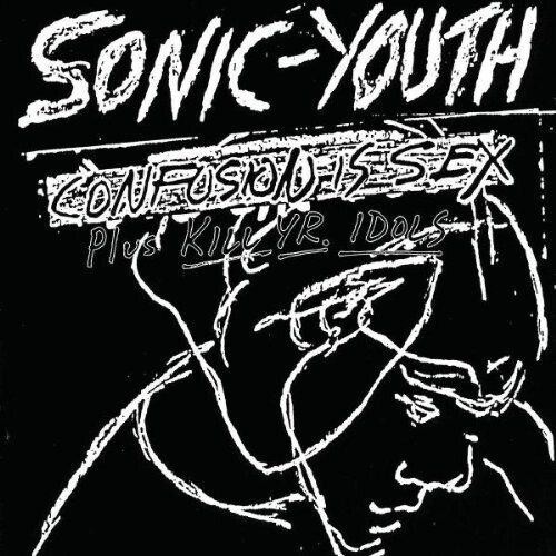 Sonic Youth / Confusion Is Sex
