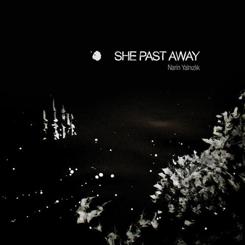 She Past Away / Narin Yalniz