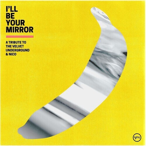 I'll Be Your Mirror: Tribute To Velvet Underground