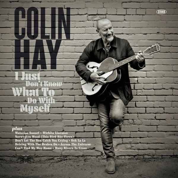 Colin Hay / I Just Don't Know What To Do With Myself
