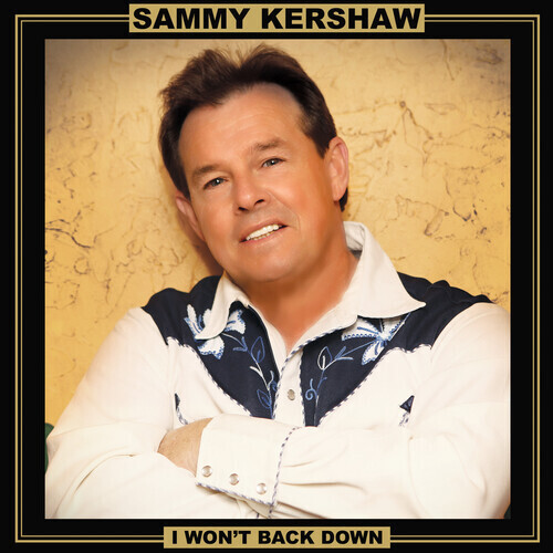 Sammy Kershaw / I Won't Back Down PRE ORDER (2/18)