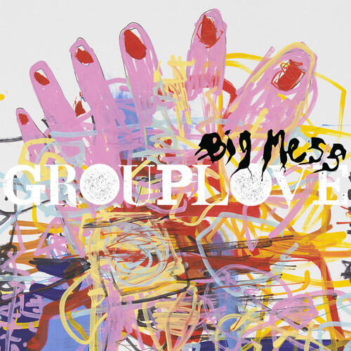 Grouplove/ Big Mess