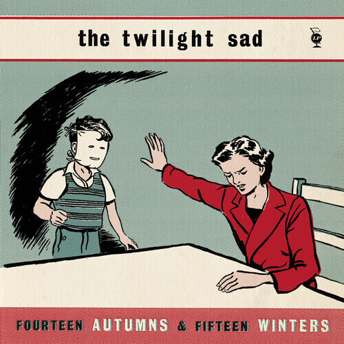 The Twilight Sad / Fourteen Autumns &amp; Fourteen Winters