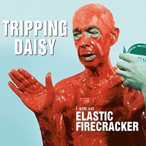 Tripping Daisy / I Am An Elastic Firecracker (Import)