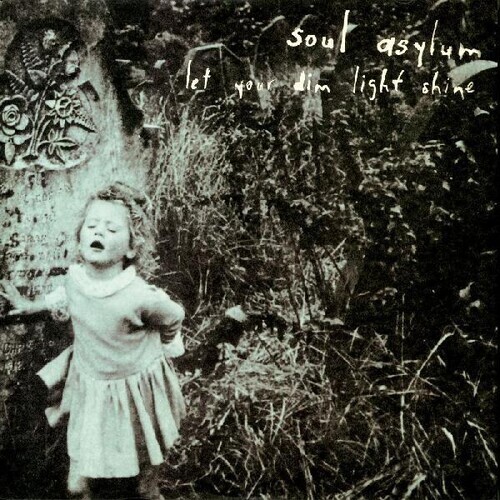 Soul Asylum / Let Your Dim Light Shine