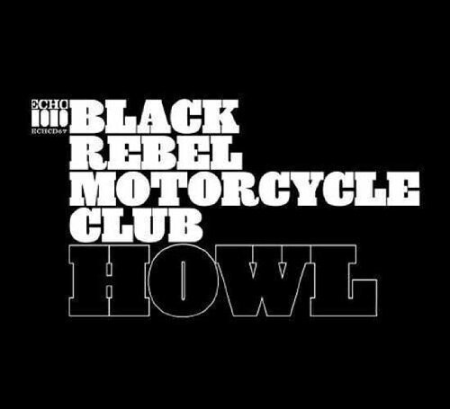 Black Rebel Motorcycle / Howl