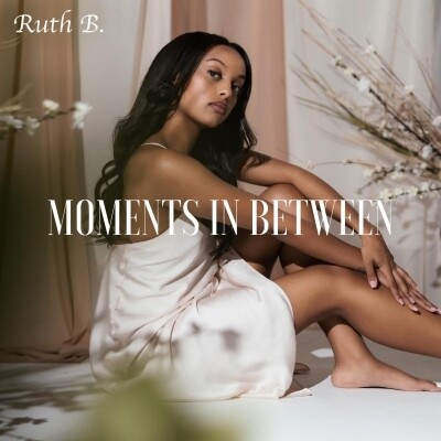 Ruth B. / Moments In Between