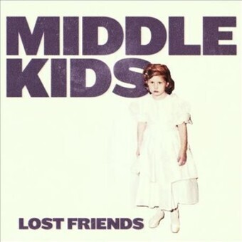 Middle Kids / Lost Friends