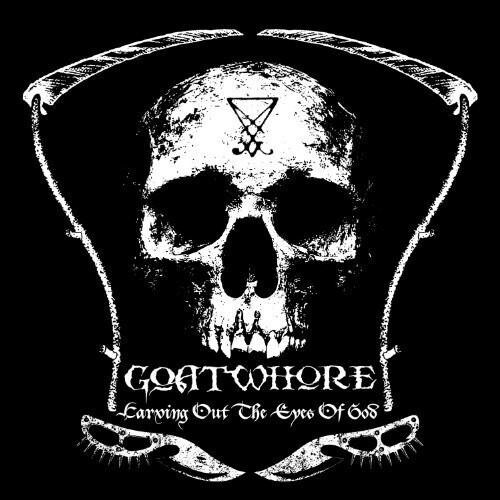 Goatwhore / Carving Out The Eyes Of God