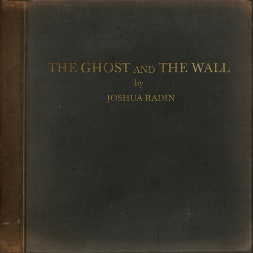 Joshua Radin / The Ghost And The Wall