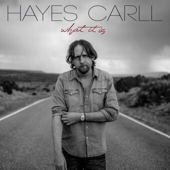 Hayes Carll / What It Is