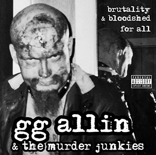 GG Allin / Brutality &amp; Bloodshed For All