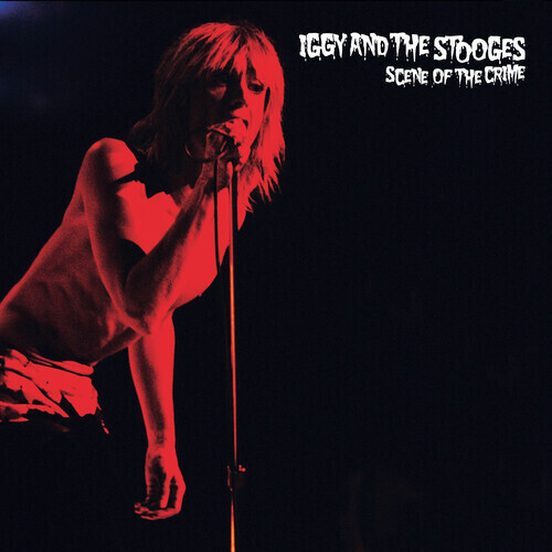 Iggy And The Stooges / Scene Of The Crime