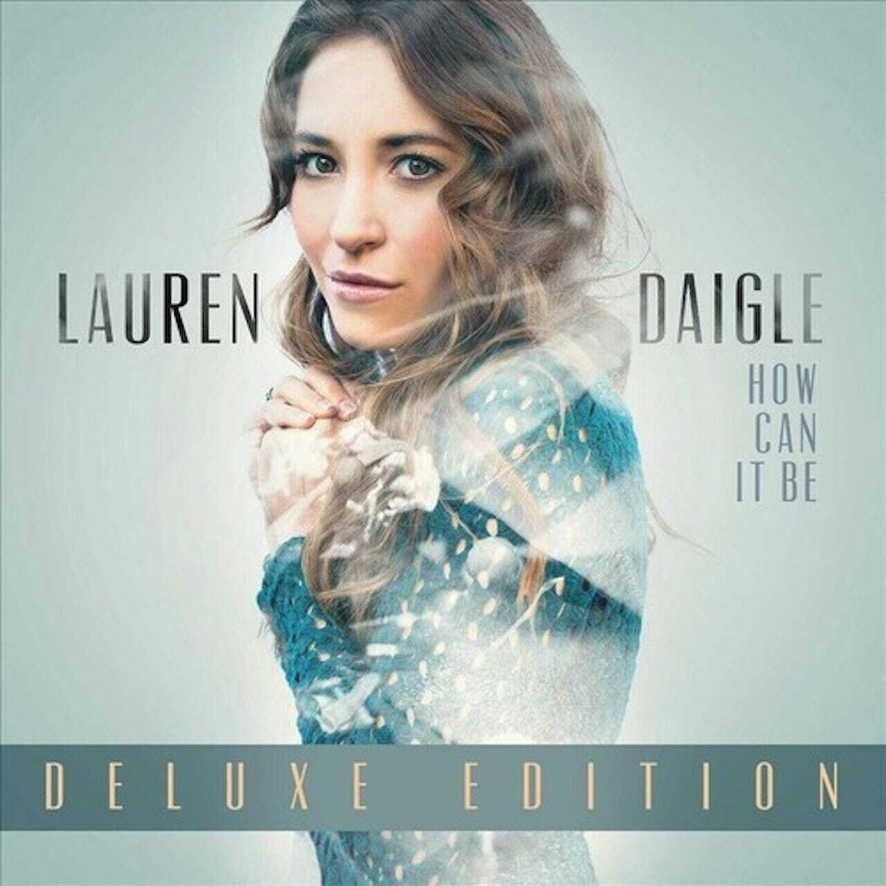 Lauren Daigle / How Can It Be