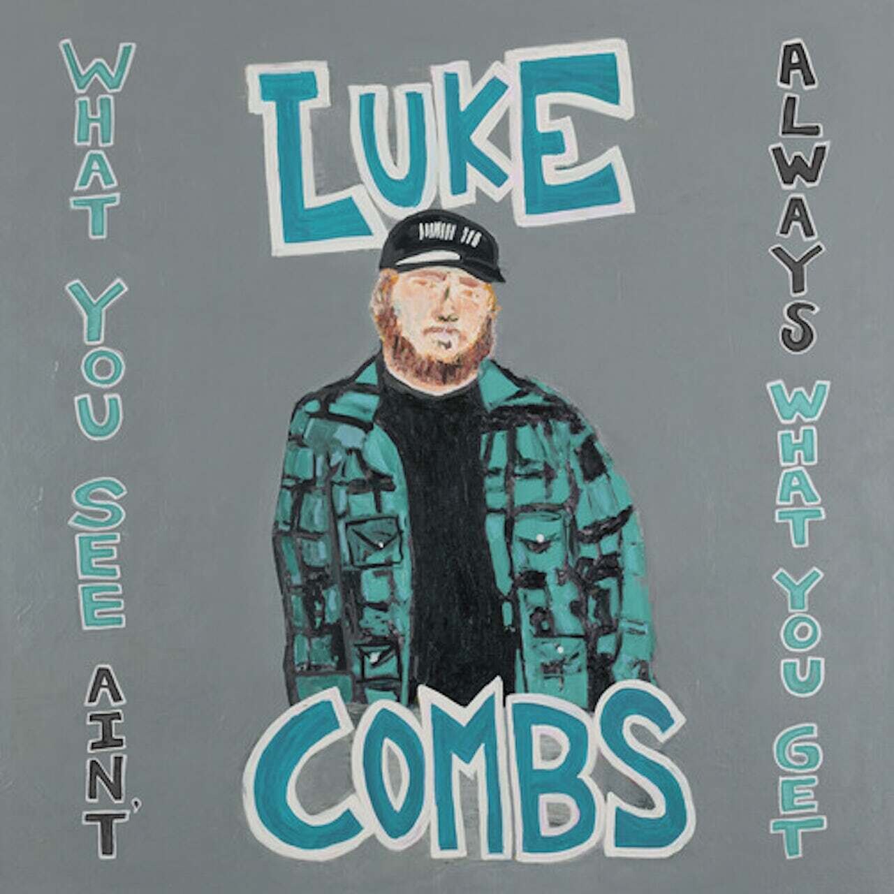 Luke Combs / What You See Ain&#39;t Always What You Get