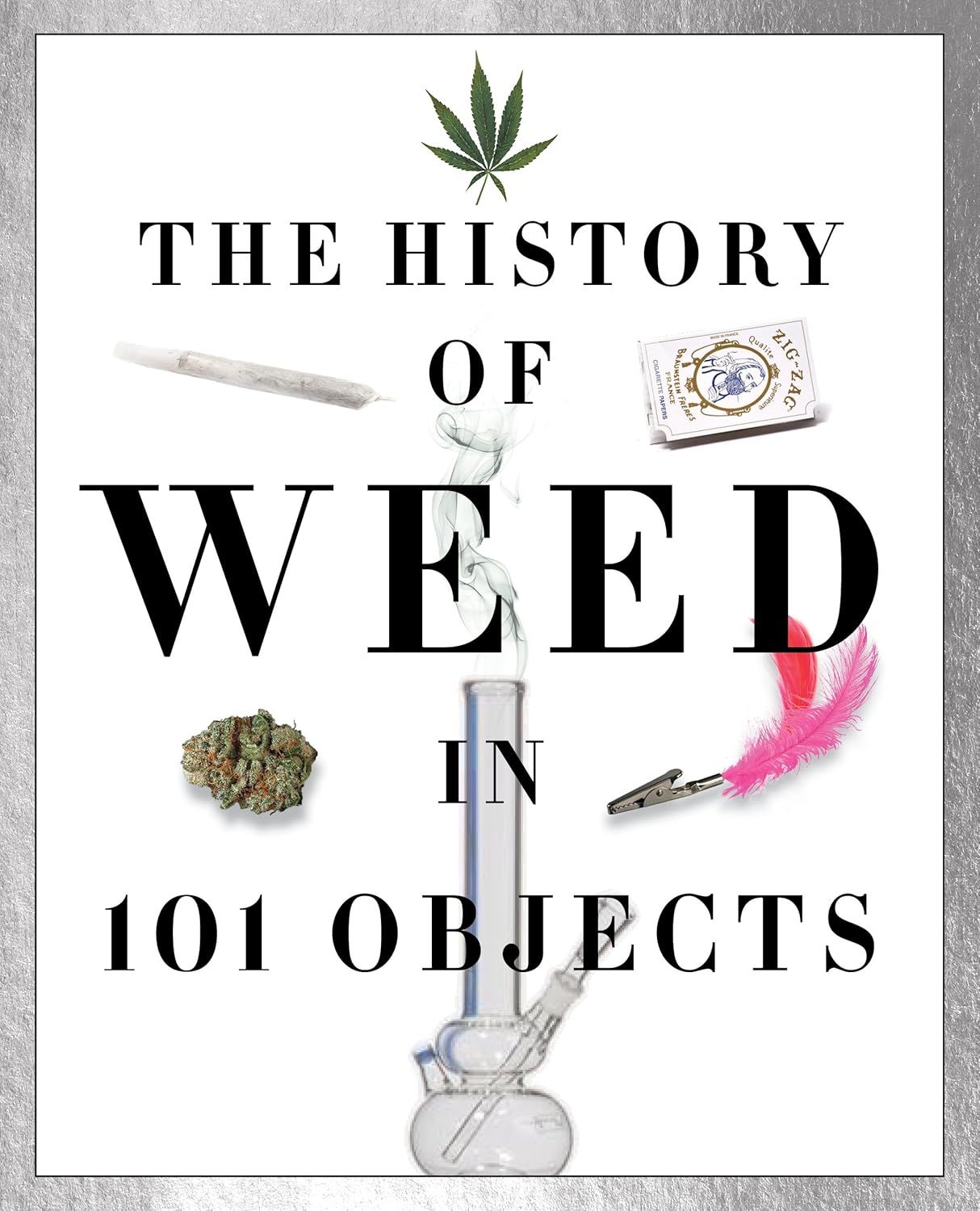 The History Of Weed In 101 Objects