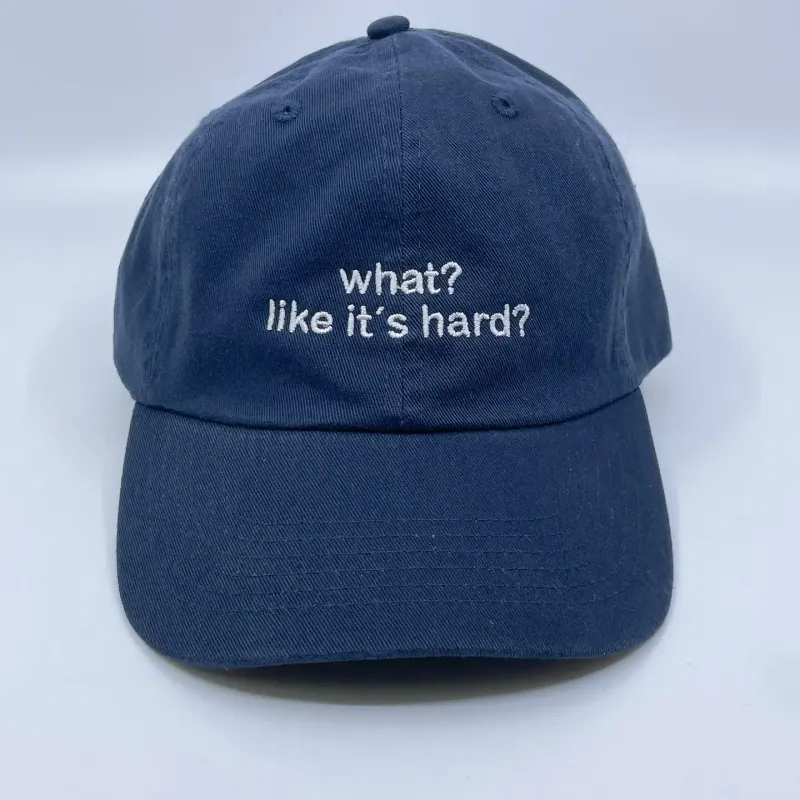 What? Like Its Hard? Hat
