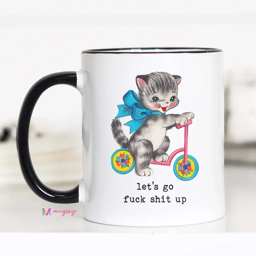 Let&#39;s Go Fuck Shit Up Mug