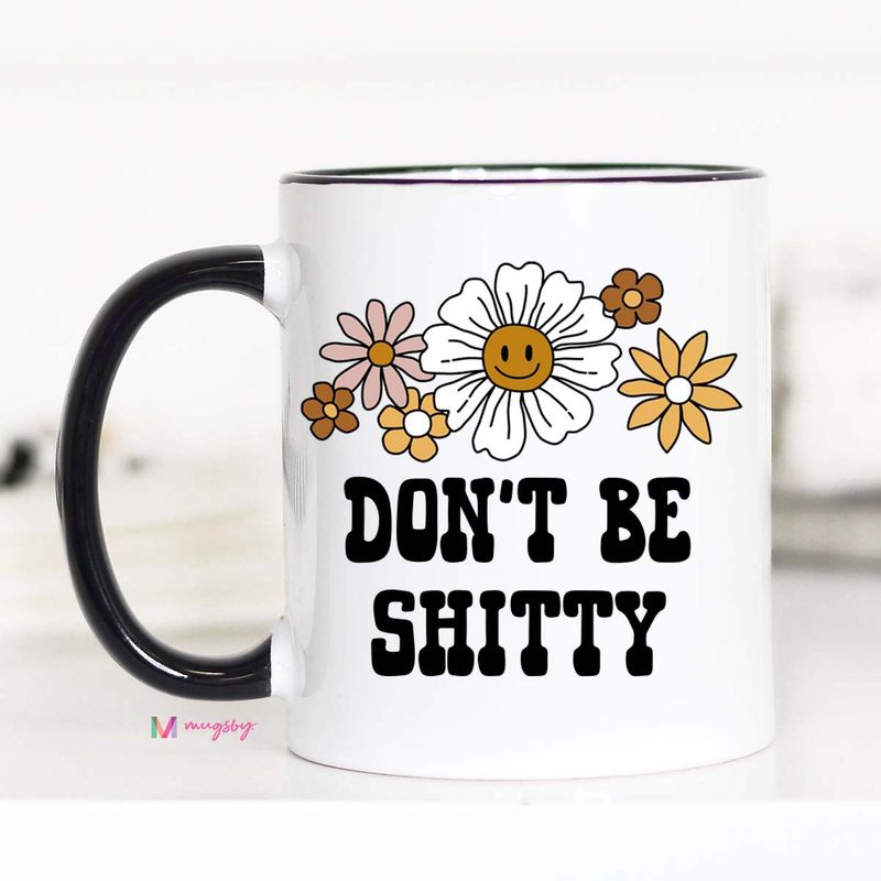 Don&#39;t Be Shitty Mug