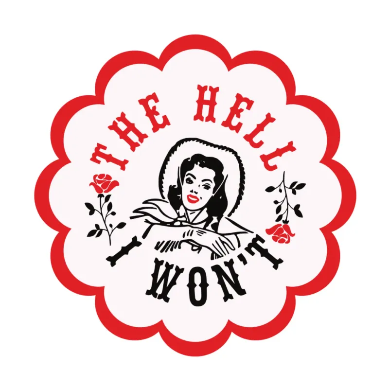 The Hell I Won&#39;t Sticker