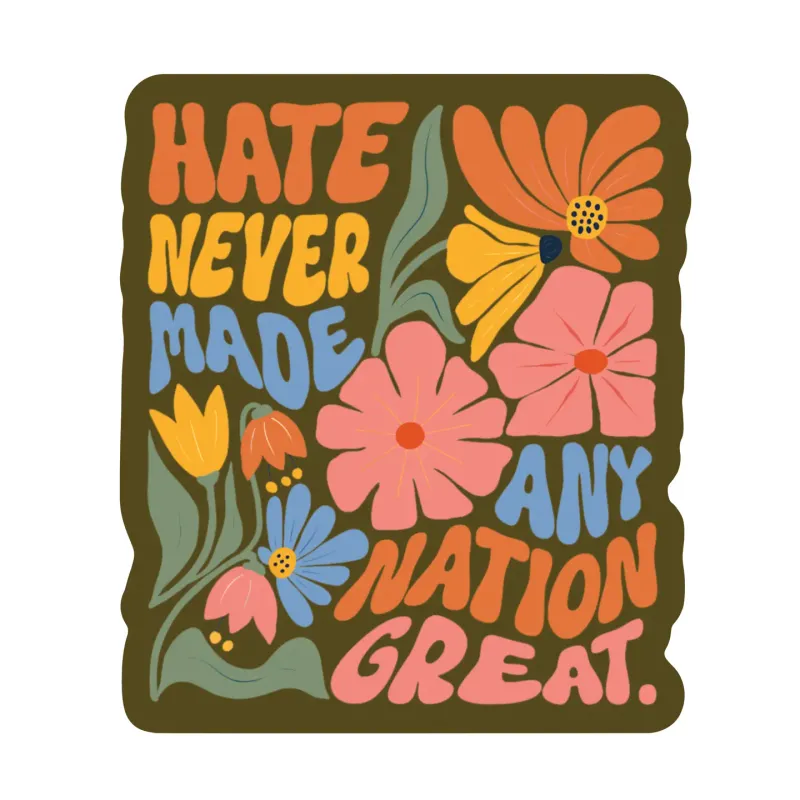 Hate Never Made Any Nation Great Sticker