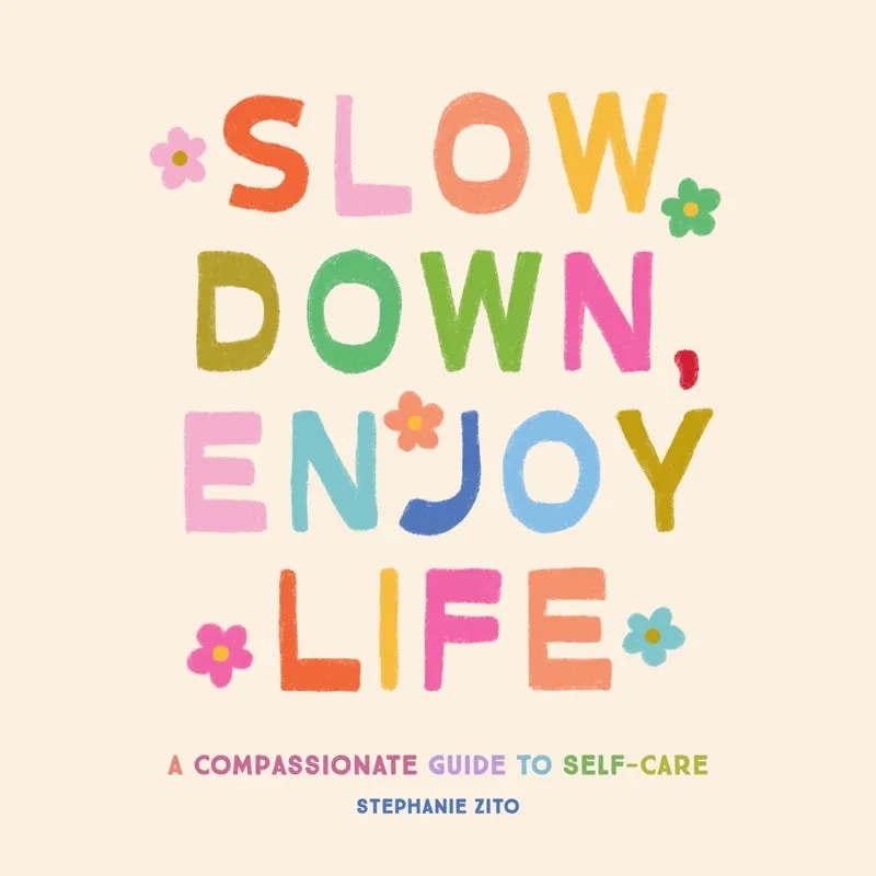 Slow Down Enjoy Life