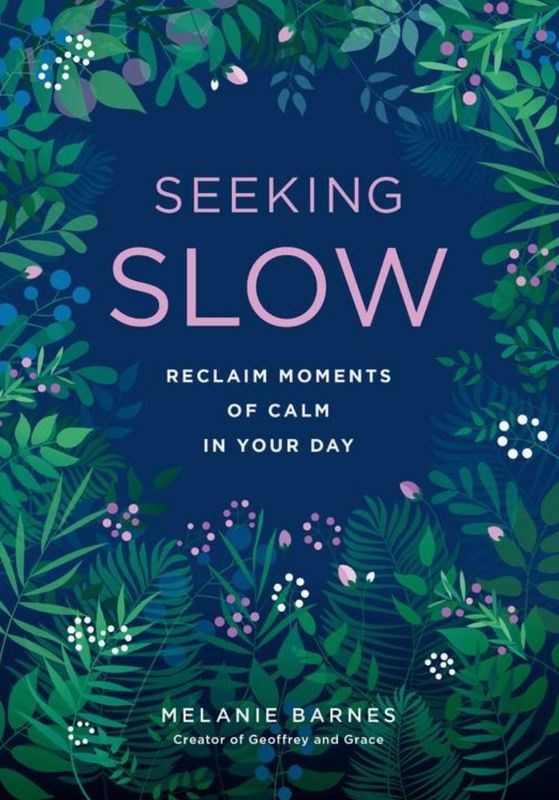 Seeking Slow: Reclaim Moments Of Calm In Your Day