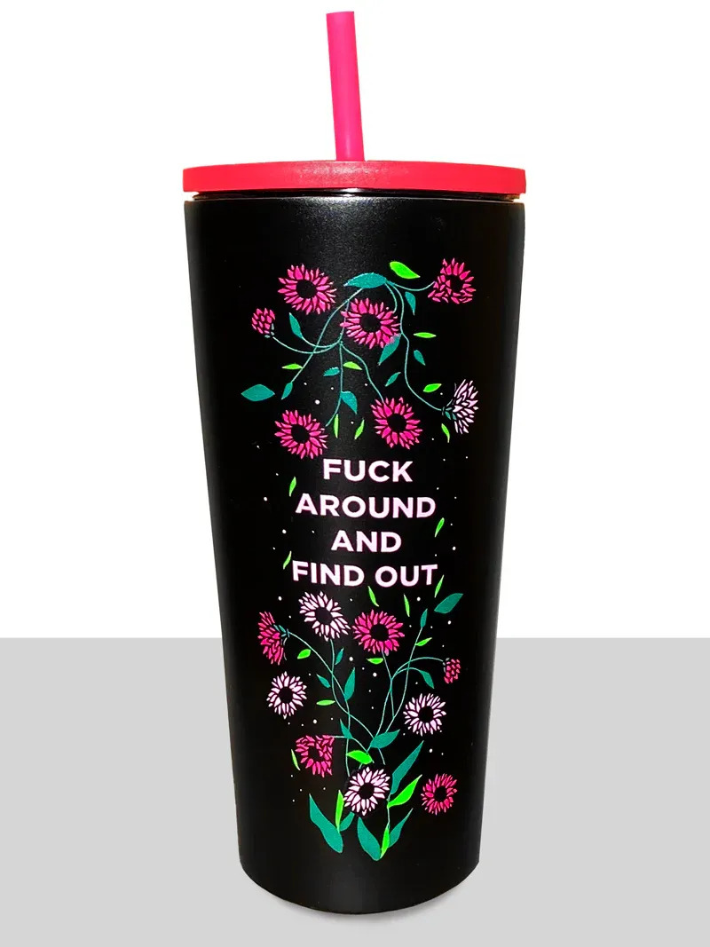 Fuck Around And Find Out Tumbler