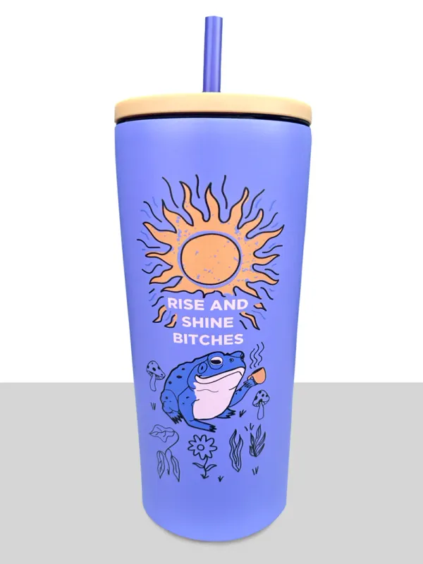 Rise And Shine Bitches Tumbler