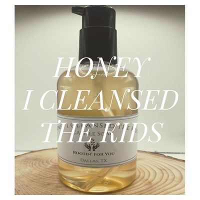 Honey I Cleansed the Kids