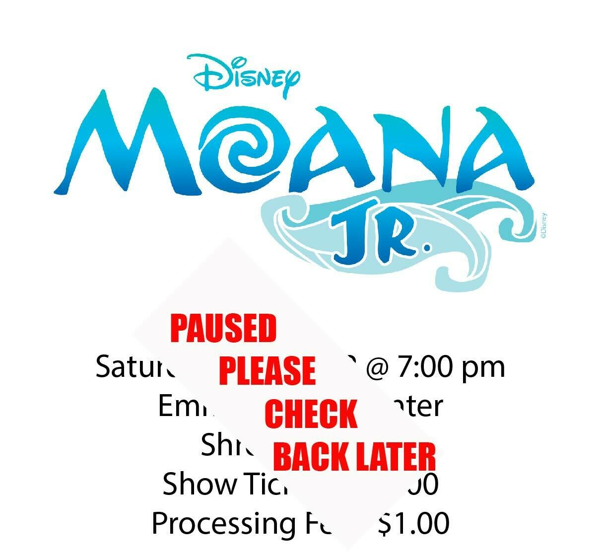 Disney's Moana JR., Saturday January 2nd @ 7:00 pm Disney's Moana JR., Saturday January 2nd @ 7:00 pm