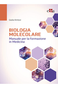 Giulia Annovi Biologia molecolare - Manuale per la formazione in medicina