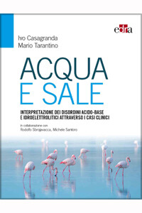 Casagranda, Tarantino - Acqua e Sale, Interpretazione dei disordini acido, base e idroelettrolitici attraverso i casi clinici
