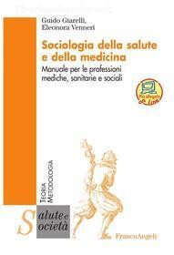 Giarelli, Venneri - Sociologia della salute e della medicina, manuale per le professioni mediche, sanitarie e sociali