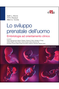 Moore, Persaud, Torchia - Lo sviluppo prenatale dell' uomo - Embriologia ad orientamento clinico XI ediz