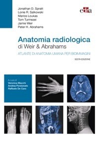 Jonathan D. Spratt Anatomia radiologica di Weir & Abrahams . Atlante di anatomia umana per bioimmagini