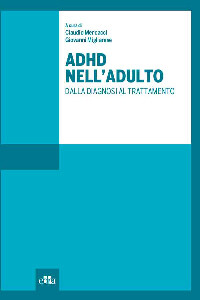Claudio Mencacci, Giovanni MIgliarese - ADHD Nell' Adulto dalla diagnosi al trattamento