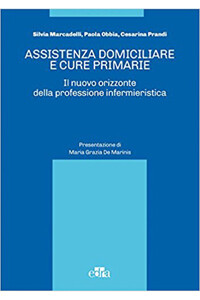 Silvia Marcadelli, Paola Obbia Assistenza domiciliare e cure primarie - Il nuovo orizzonte della professione infermieristica