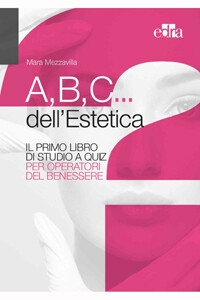 Mezzavilla - A,B,C... dell' estetica, Il primo libro dei quiz per operatori del benessere