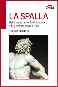 Antonio Poser,La spalla - Dall' inquadramento diagnostico alla gestione terapeutica