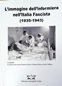 Piervisani, Alvaro, Rocco, Vellone - L' immagine dell' infermiera nell' Italia Fascista