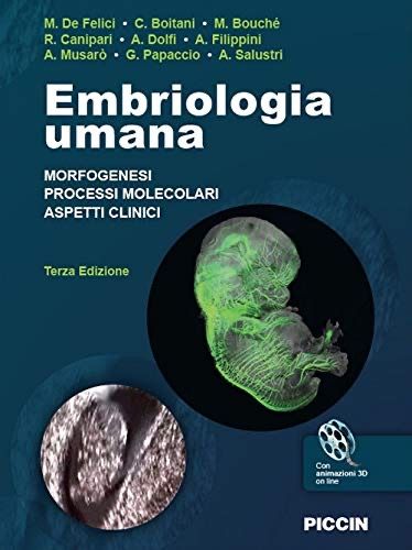 De Felici - Embriologia Umana - Morfogenesi - Processi Molecolari - Aspetti Clinici