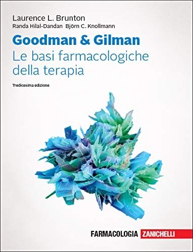 Goodman and Gilman - Le basi farmacologiche della terapia ( risorse multimediali incluse )
