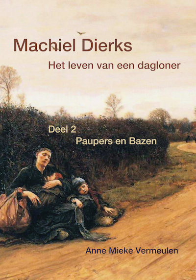 Machiel Dierks het leven van een dagloner. Deel 2: Paupers en Bazen